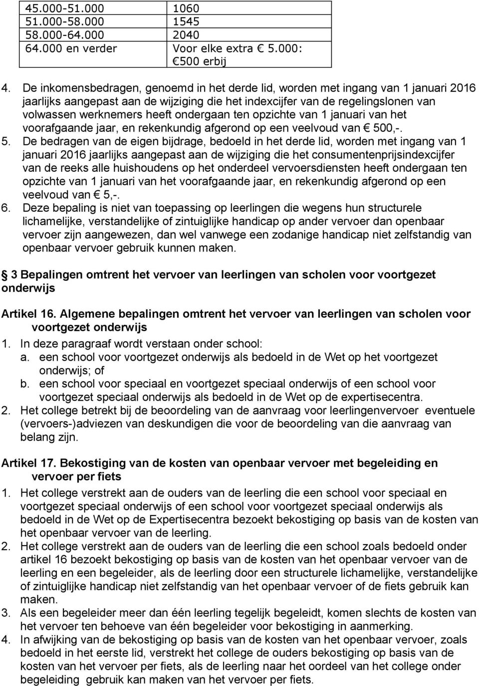 ondergaan ten opzichte van 1 januari van het voorafgaande jaar, en rekenkundig afgerond op een veelvoud van 50