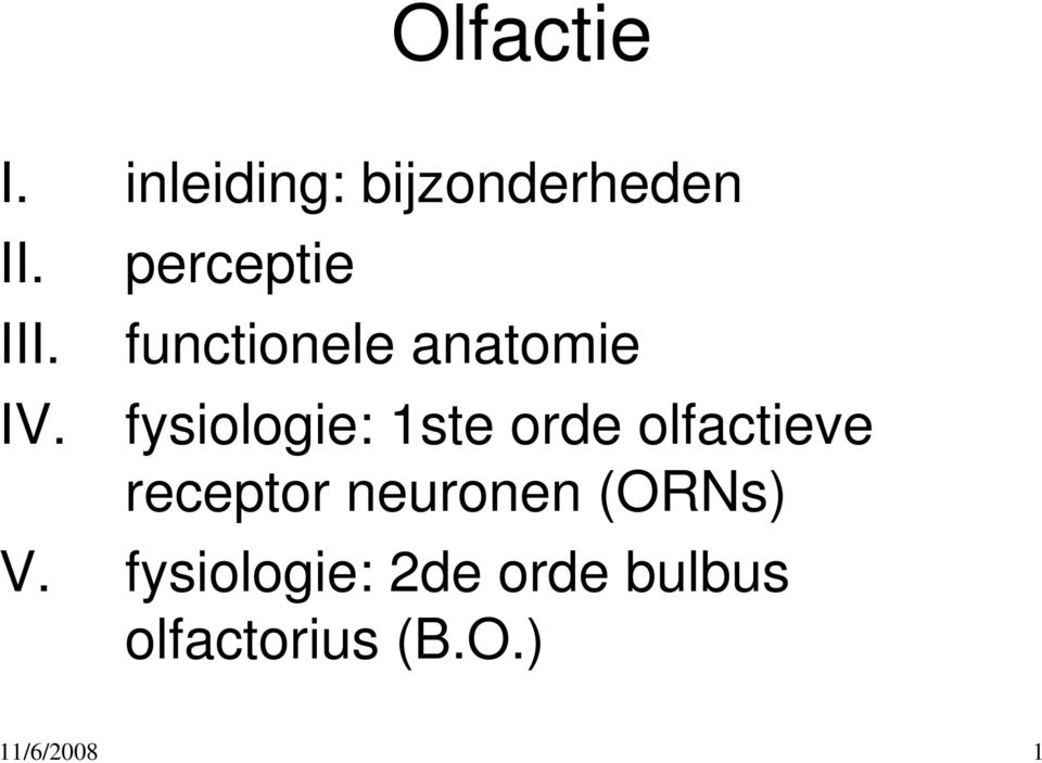 fysiologie: 1ste orde olfactieve receptor neuronen