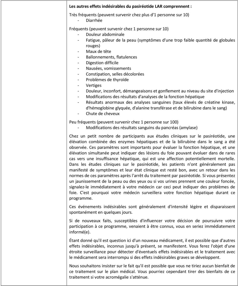 décolorées Problèmes de thyroïde Vertiges Douleur, inconfort, démangeaisons et gonflement au niveau du site d'injection Modifications des résultats d'analyses de la fonction hépatique Résultats