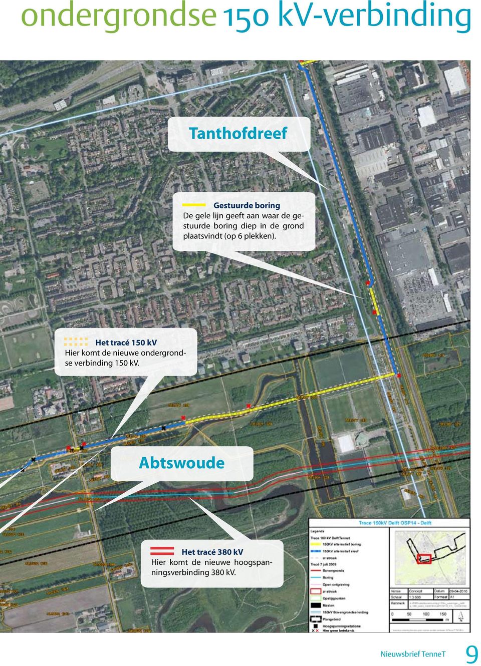 Het tracé 150 kv Hier komt de nieuwe ondergrondse verbinding 150 kv.