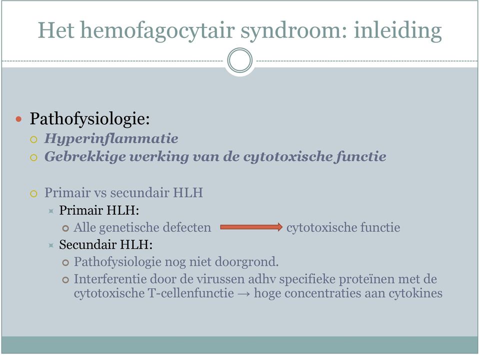 Secundair HLH: Pathofysiologie nog niet doorgrond.