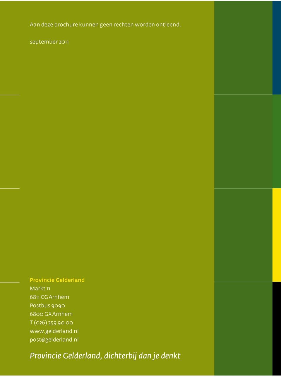Postbus 9090 6800 GX Arnhem T (026) 359 90 00 www.gelderland.