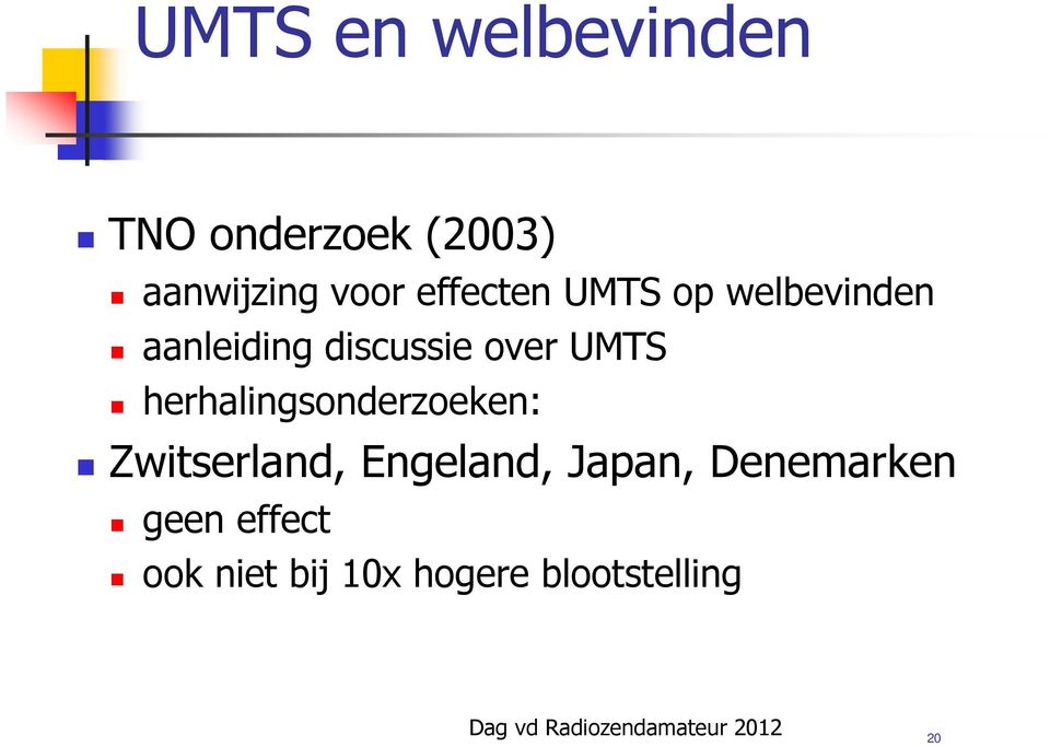 UMTS herhalingsonderzoeken: Zwitserland, Engeland, Japan,