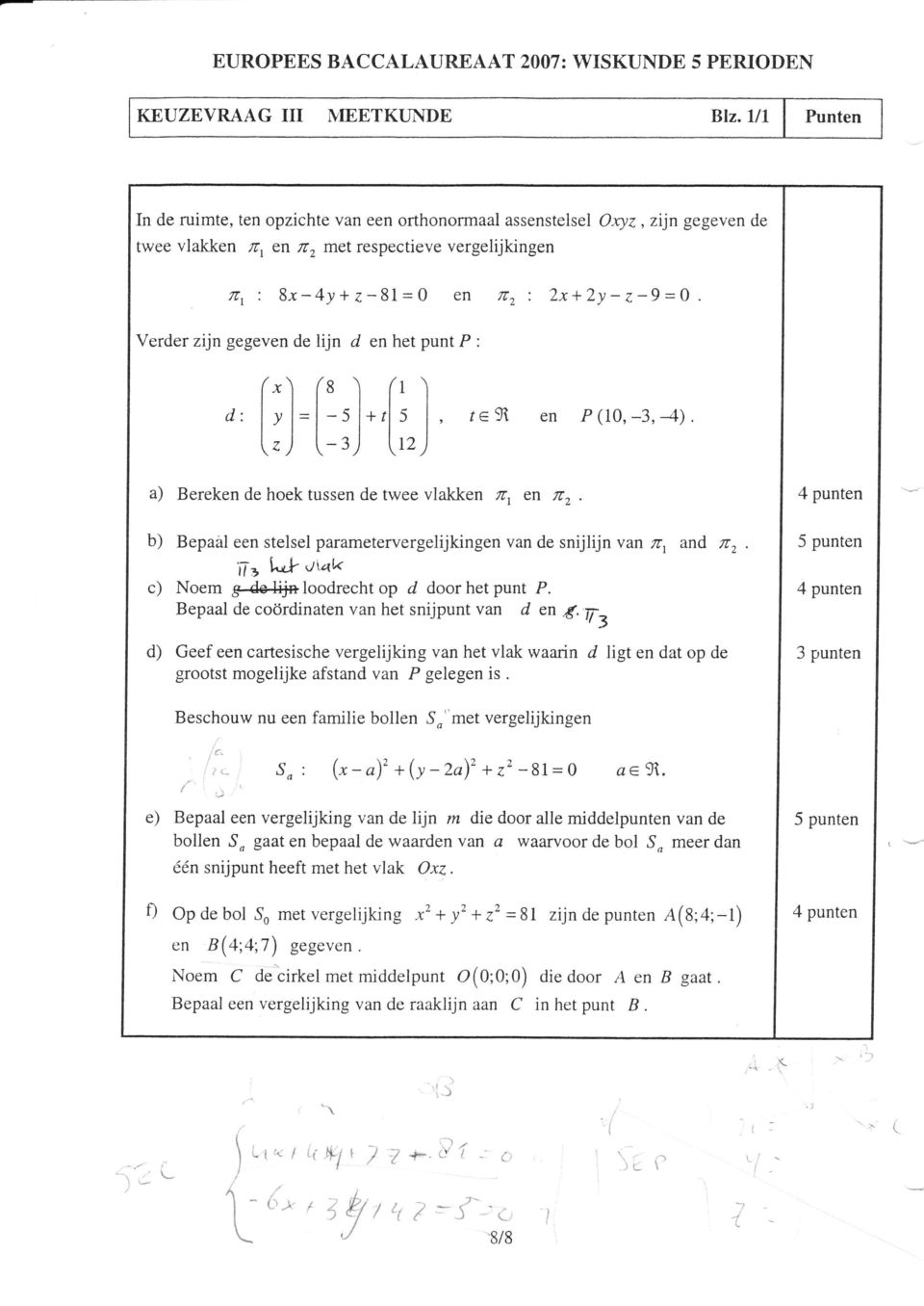 gegeven de lijn d enheï punt P : í.r) (s ) ít ) d: lrl=l-tl*,1 t l, tceï en P(lo,-3,4). [.