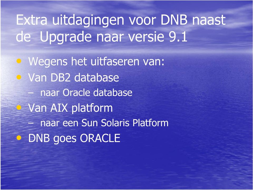 1 Wegens het uitfaseren van: Van DB2 database