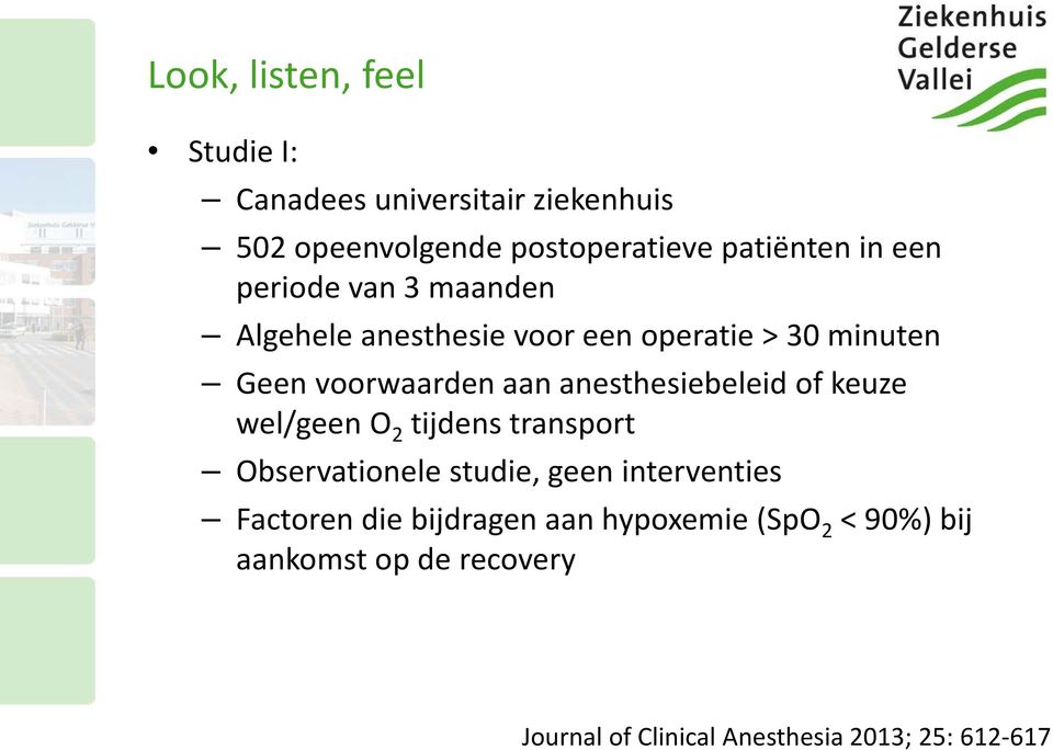 of keuze wel/geen O 2 tijdens transport Observationele studie, geen interventies Factoren die