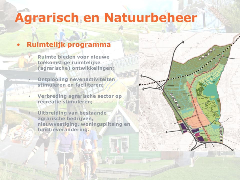 faciliteren; Verbreding agrarische sector op recreatie stimuleren; Uitbreiding van