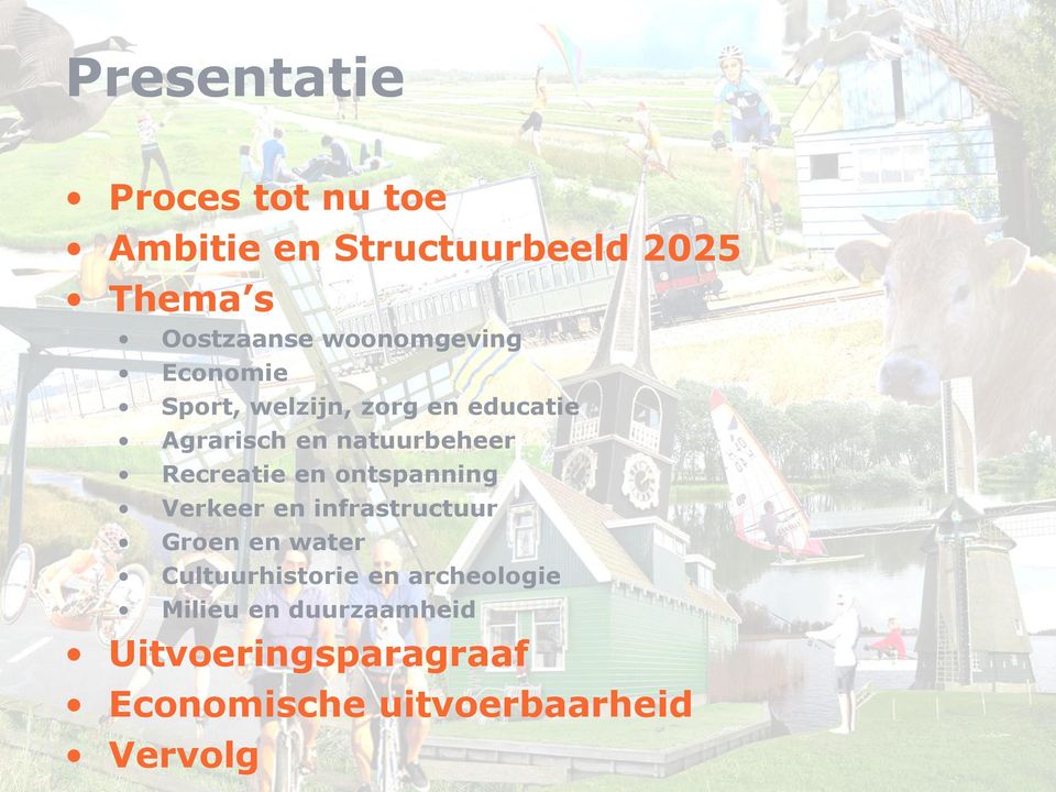 Recreatie en ontspanning Verkeer en infrastructuur Groen en water Cultuurhistorie en