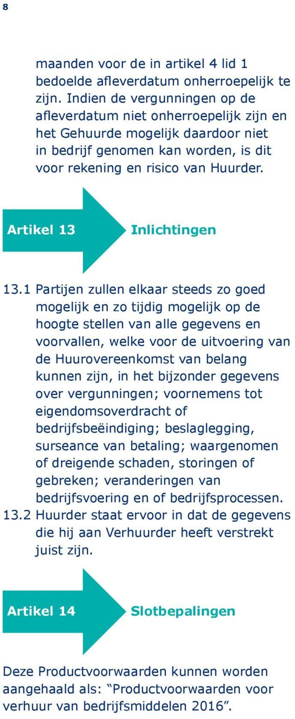 Artikel 13 Inlichtingen 13.