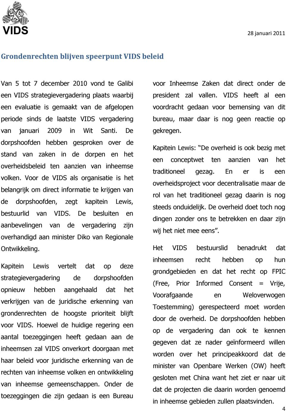 Voor de VIDS als organisatie is het belangrijk om direct informatie te krijgen van de dorpshoofden, zegt kapitein Lewis, bestuurlid van VIDS.