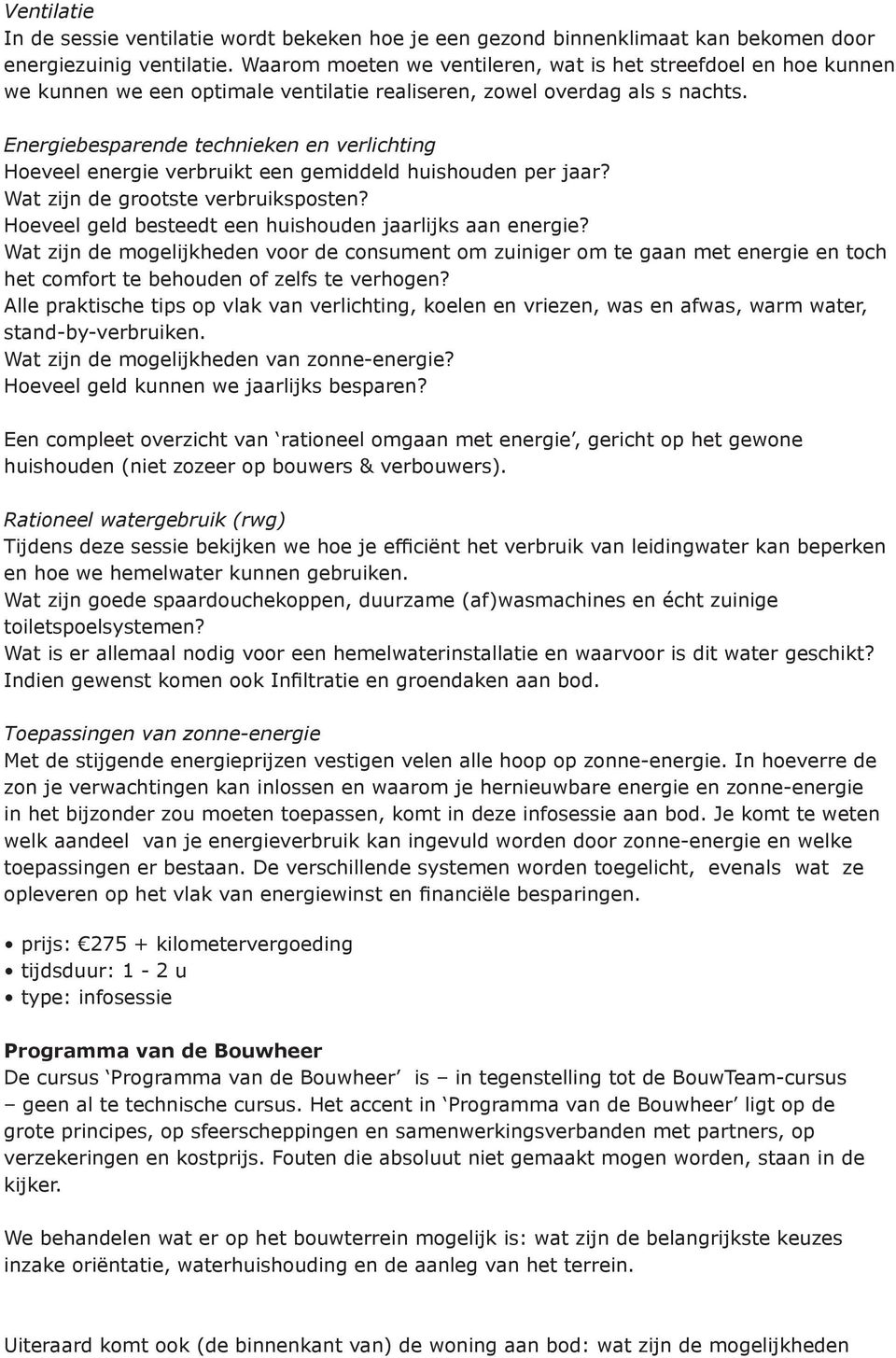 Energiebesparende technieken en verlichting Hoeveel energie verbruikt een gemiddeld huishouden per jaar? Wat zijn de grootste verbruiksposten?