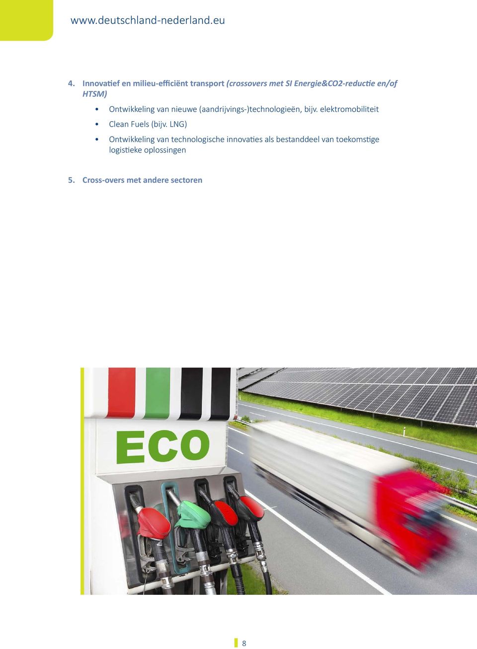 (aandrijvings-)technologieën, bijv. elektromobiliteit Clean Fuels (bijv.