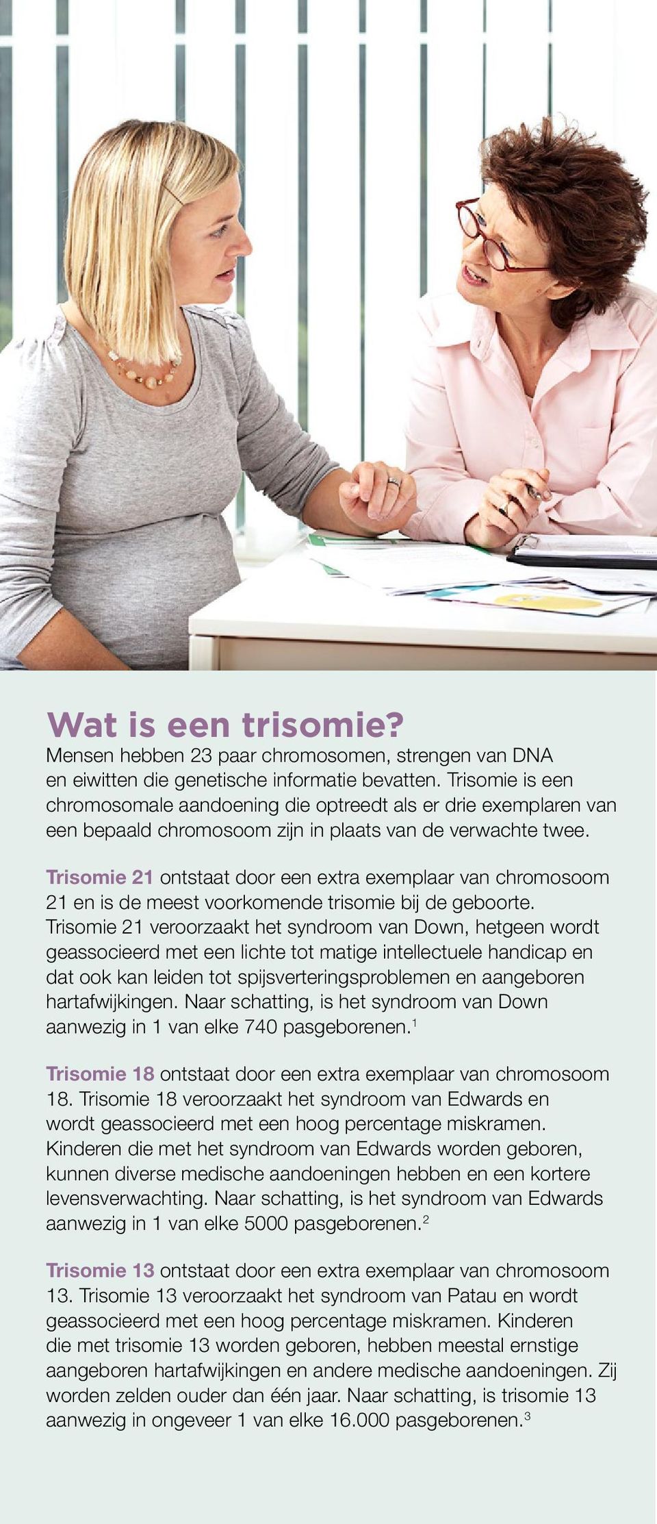 Trisomie 21 ontstaat door een extra exemplaar van chromosoom 21 en is de meest voorkomende trisomie bij de geboorte.