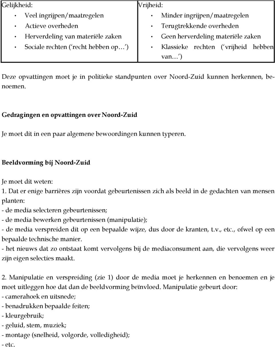 Gedragingen en opvattingen over Noord-Zuid Je moet dit in een paar algemene bewoordingen kunnen typeren. Beeldvorming bij Noord-Zuid Je moet dit weten: 1.