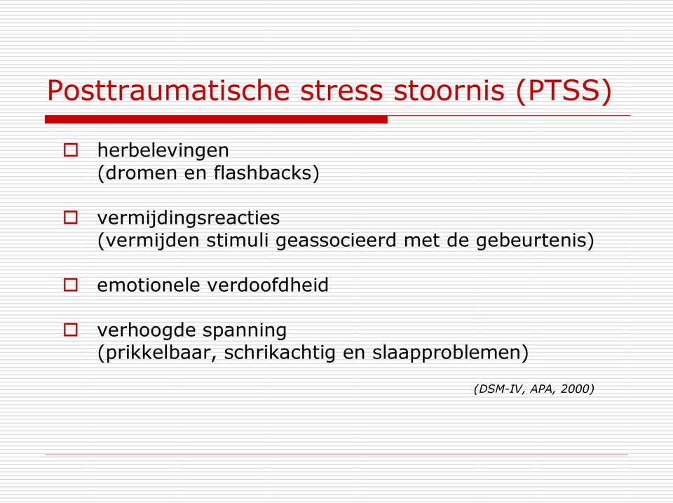 met de gebeurtenis) emotionele verdoofdheid verhoogde spanning