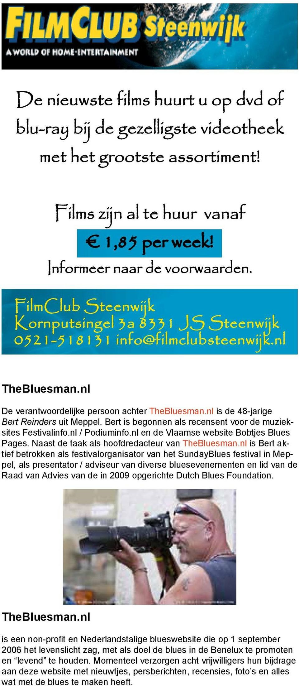 nl is Bert aktief betrokken als festivalorganisator van het SundayBlues festival in Meppel, als presentator / adviseur van diverse bluesevenementen en lid van de Raad van Advies van de in 2009