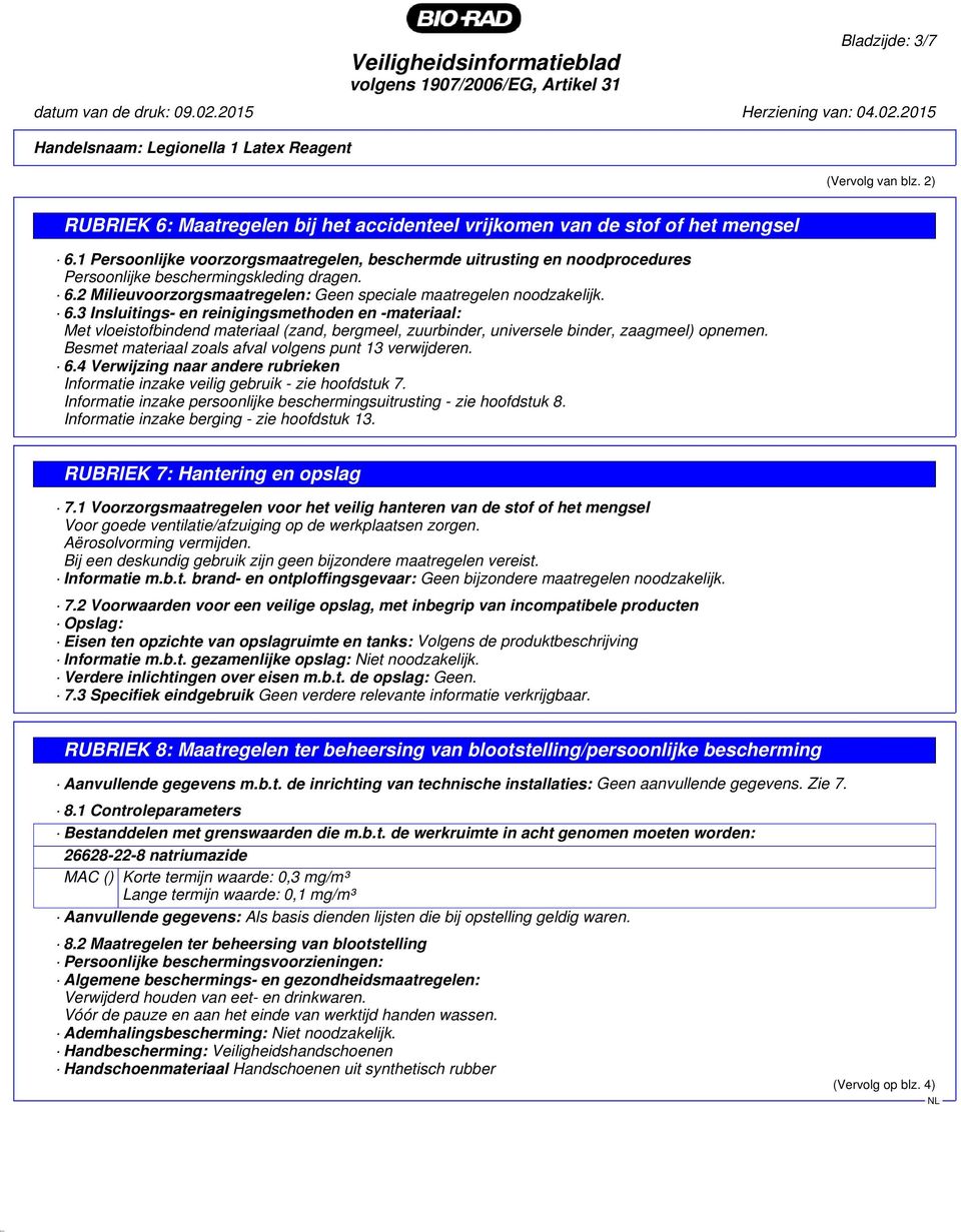 2 Milieuvoorzorgsmaatregelen: Geen speciale maatregelen noodzakelijk. 6.