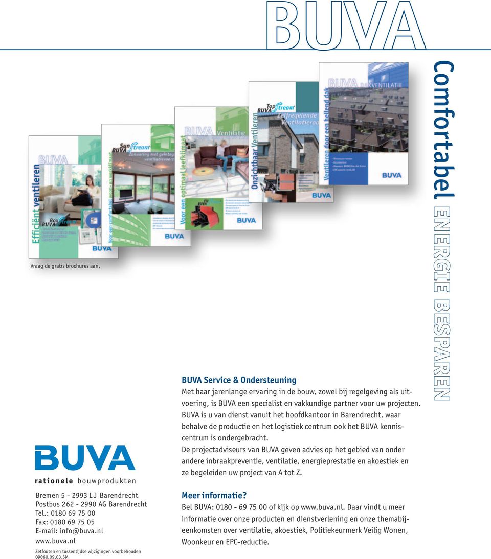 BUVA is u van dienst vanuit het hoofdkantoor in Barendrecht, waar behalve de productie en het logistiek centrum ook het BUVA kenniscentrum is ondergebracht.