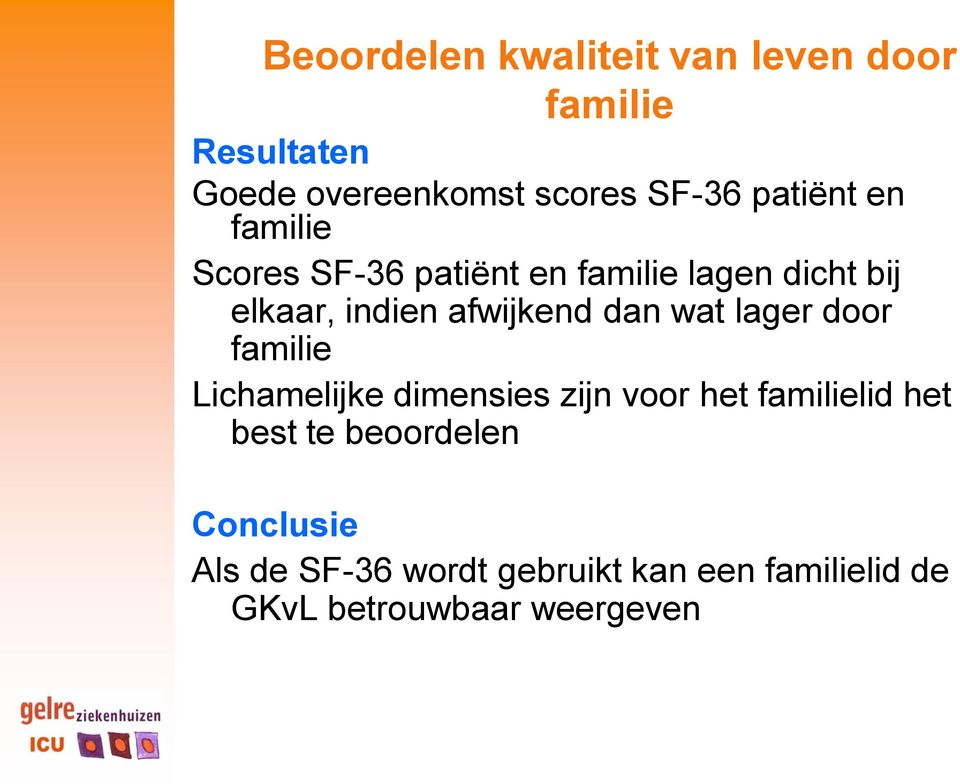 afwijkend dan wat lager door familie Lichamelijke dimensies zijn voor het familielid het