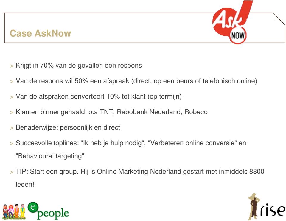 a TNT, Rabobank Nederland, Robeco > Benaderwijze: persoonlijk en direct > Succesvolle toplines: "Ik heb je hulp nodig",