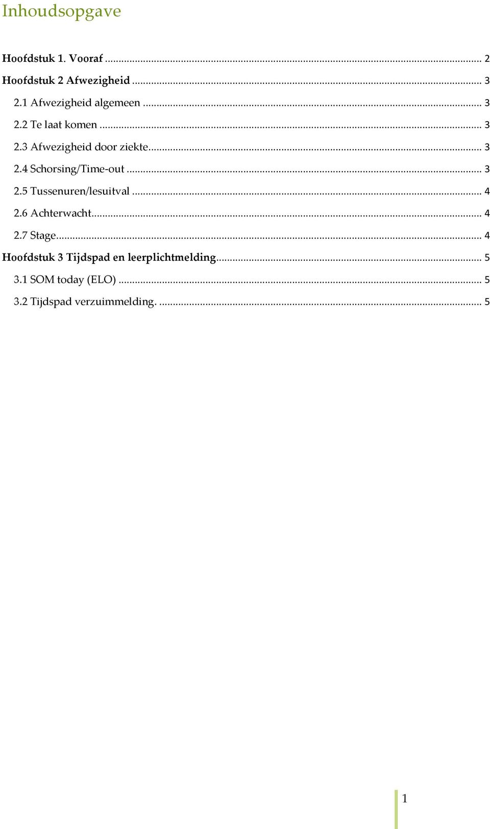 .. 3 2.5 Tussenuren/lesuitval... 4 2.6 Achterwacht... 4 2.7 Stage.