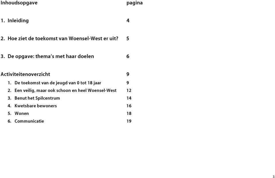 De toekomst van de jeugd van 0 tot 18 jaar 9 2.