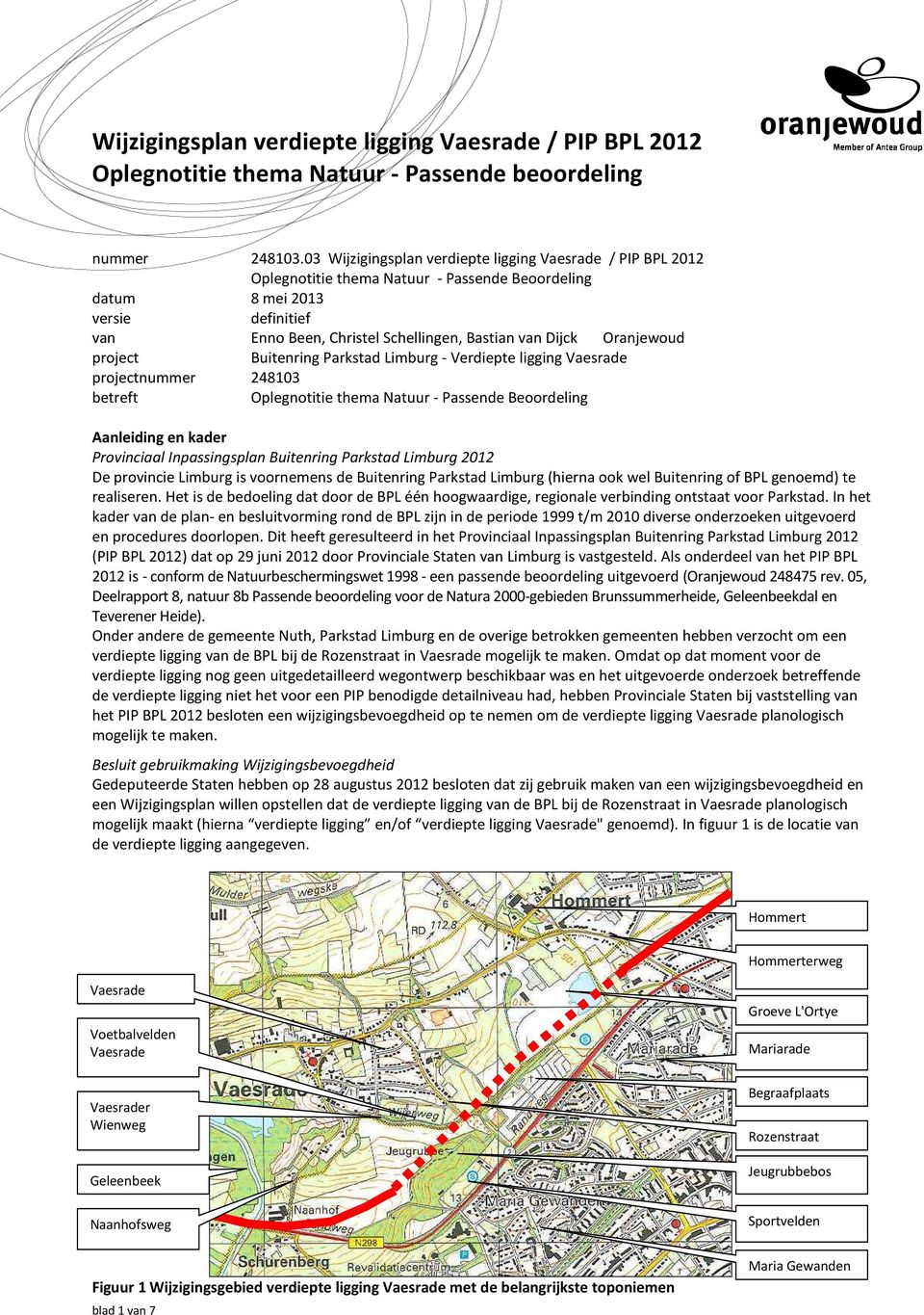 Oranjewoud project Buitenring Parkstad Limburg - Verdiepte ligging Vaesrade projectnummer 248103 betreft Oplegnotitie thema Natuur - Passende Beoordeling Aanleiding en kader Provinciaal