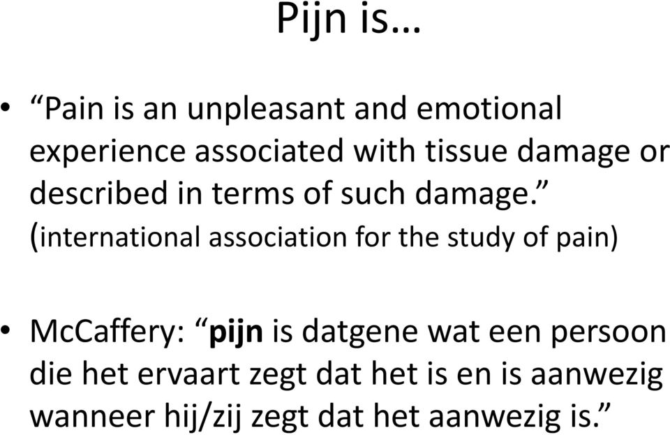 (international association for the study of pain) McCaffery: pijn is