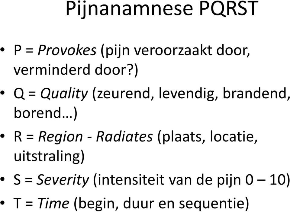 ) Q = Quality (zeurend, levendig, brandend, borend ) R = Region