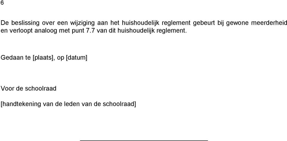 punt 7.7 van dit huishoudelijk reglement.