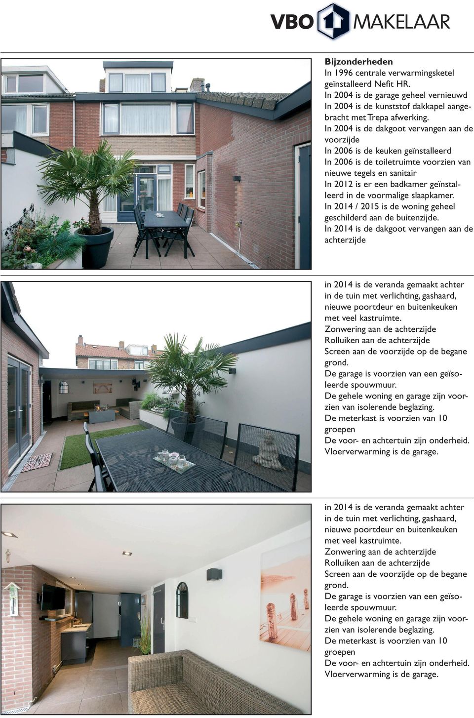 voormalige slaapkamer. In 2014 / 2015 is de woning geheel geschilderd aan de buitenzijde.