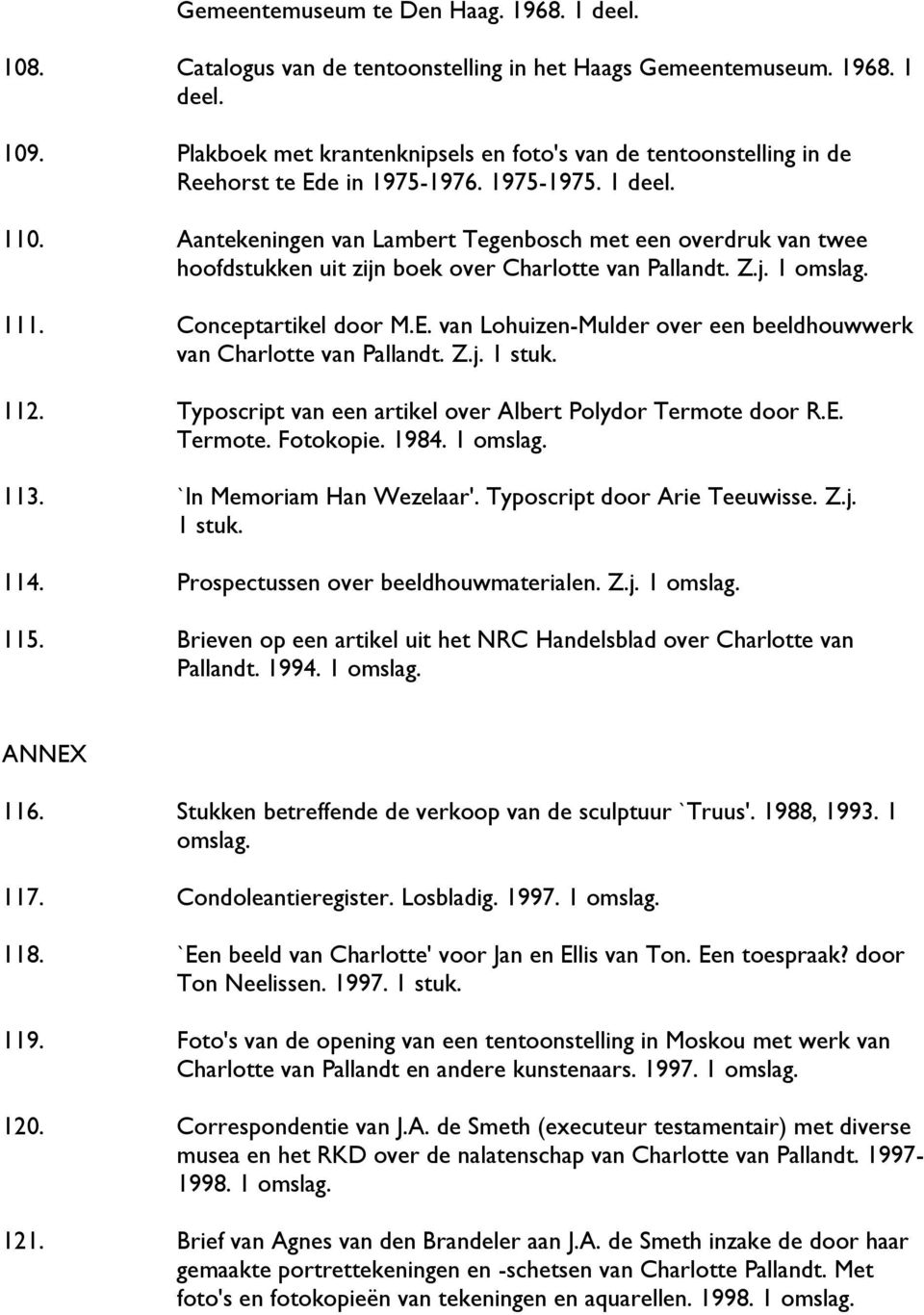 Aantekeningen van Lambert Tegenbosch met een overdruk van twee hoofdstukken uit zijn boek over Charlotte van Pallandt. Z.j. 111. Conceptartikel door M.E.