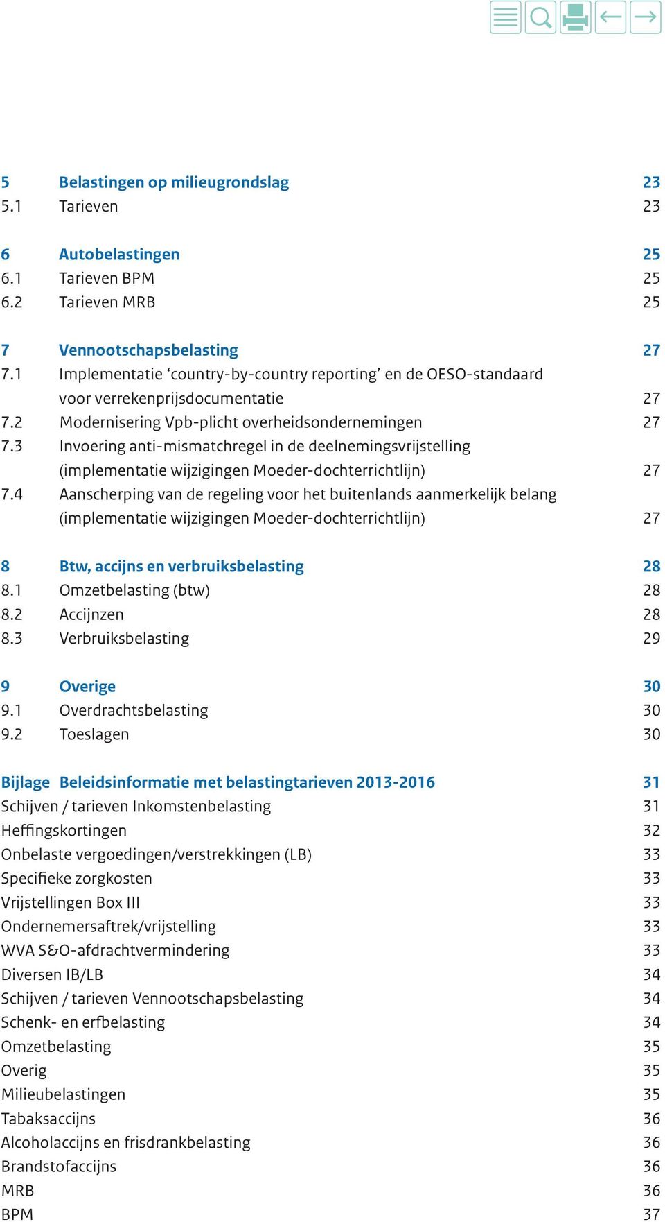 3 Invoering anti-mismatchregel in de deelnemingsvrijstelling (implementatie wijzigingen Moeder-dochterrichtlijn) 27 7.