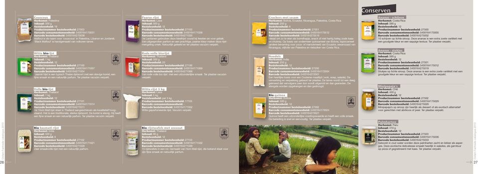 Witte biorijst Herkomst: Thailand Productnummer besteleenheid: 27100 Barcode consumenteneenheid: 5400164171007 Barcode besteleenheid: 5400164271004 Jasmin rijst is een typisch Thaise rijstsoort met