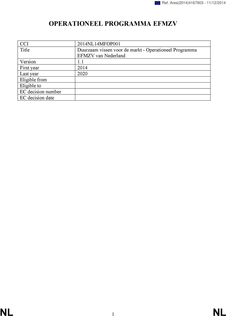 1 First year 2014 Last year 2020 Eligible from Eligible to EC