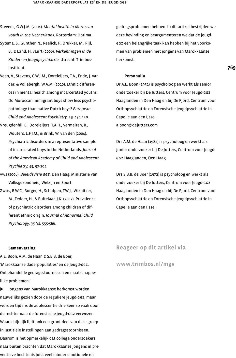 Ethnic differences in mental health among incarcerated youths: Do Moroccan immigrant boys show less psychopathology than native Dutch boys? European Child and Adolescent Psychiatry, 19, 431-440.