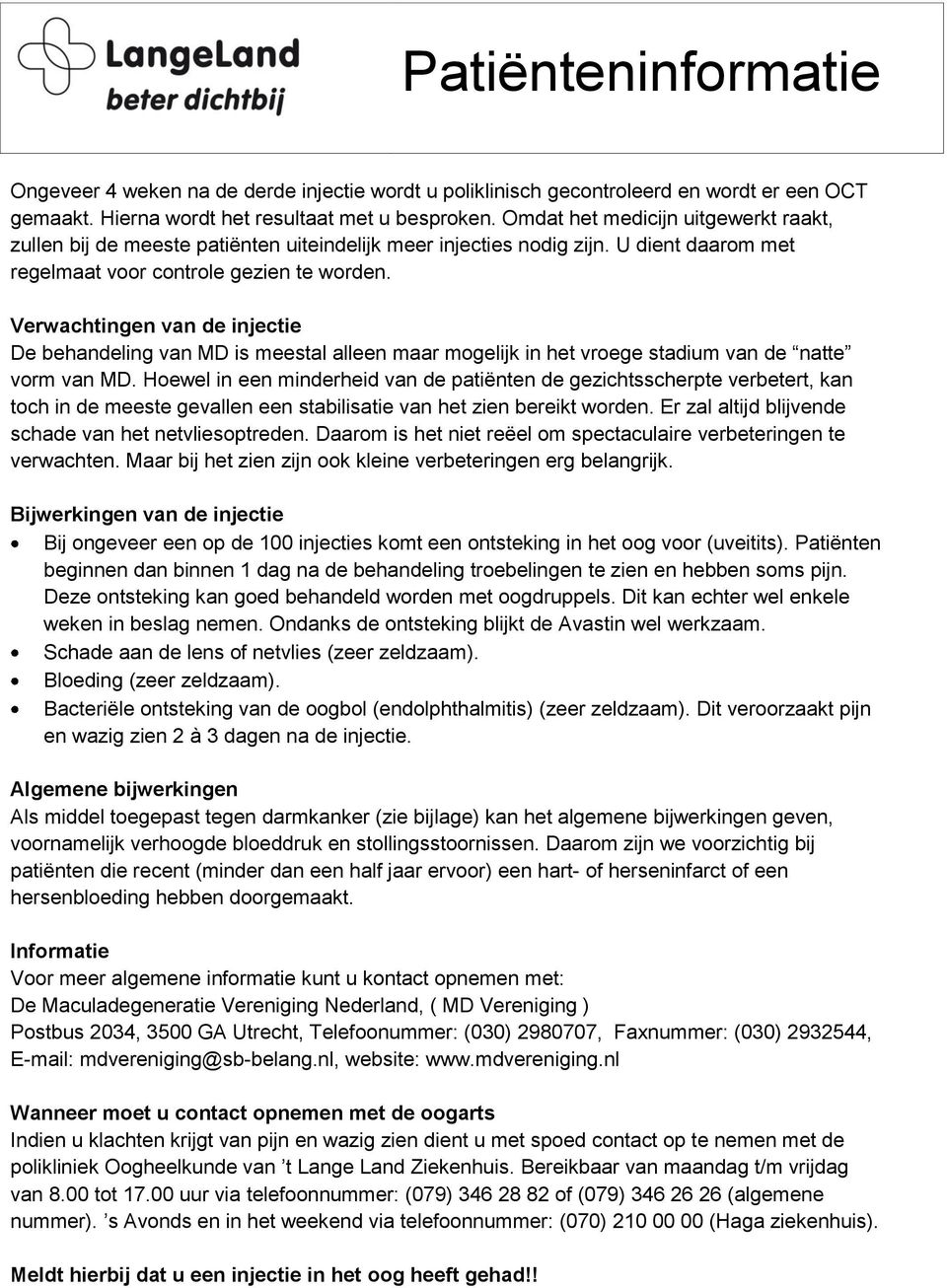 Verwachtingen van de injectie De behandeling van MD is meestal alleen maar mogelijk in het vroege stadium van de natte vorm van MD.