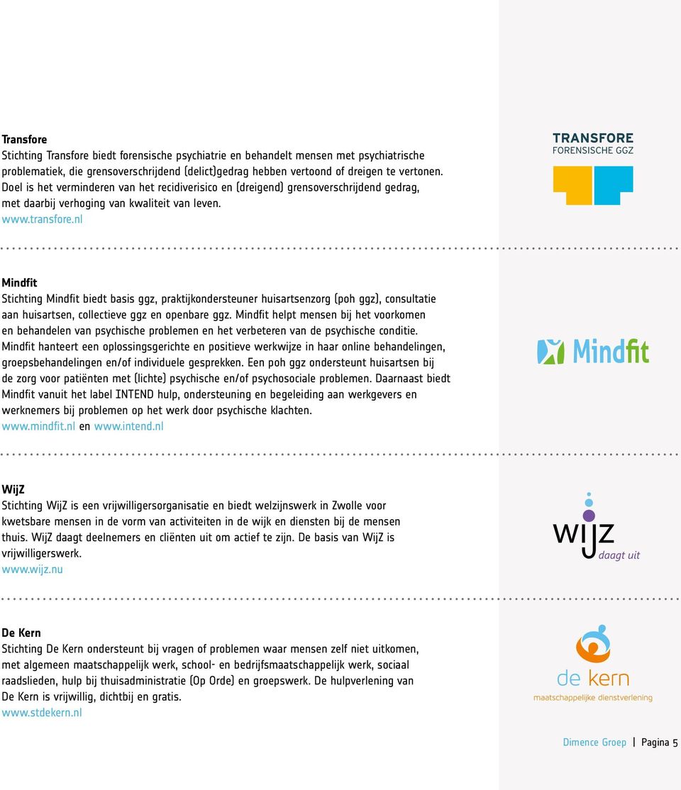 nl Mindfit Stichting Mindfit biedt basis ggz, praktijkondersteuner huisartsenzorg (poh ggz), consultatie aan huisartsen, collectieve ggz en openbare ggz.