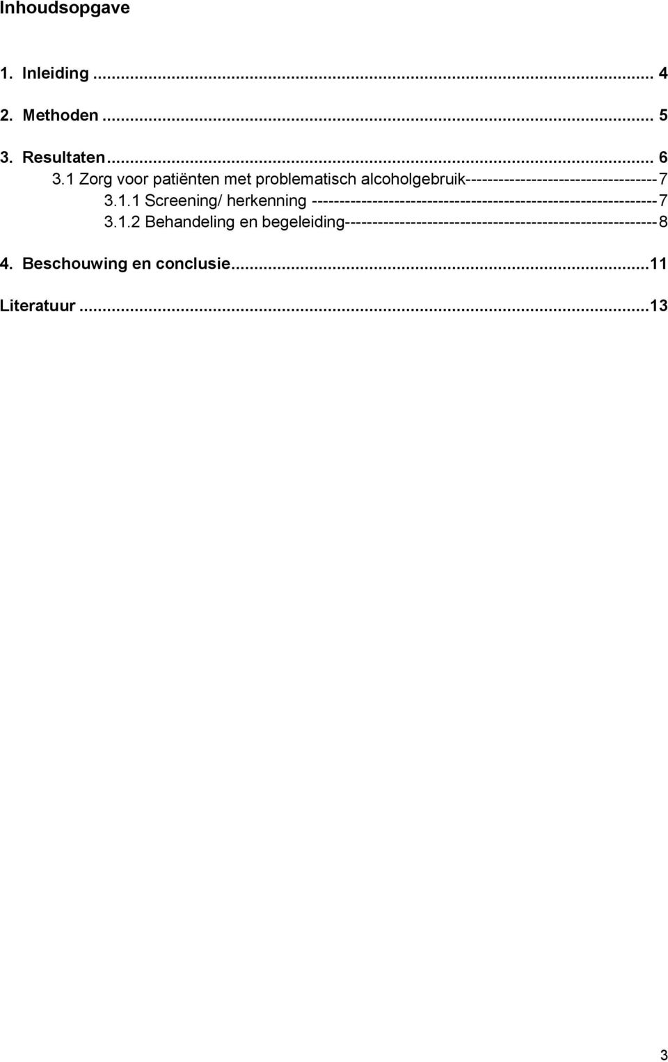 1.2 Behandeling en begeleiding --------------------------------------------------------- 8 4.