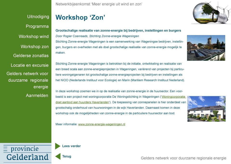 Stichting Zonne-energie Wageningen is betrokken bij de initiatie, ontwikkeling en realisatie van een breed scala aan zonne-energieprojecten in Wageningen, variërend van projecten bij particuliere
