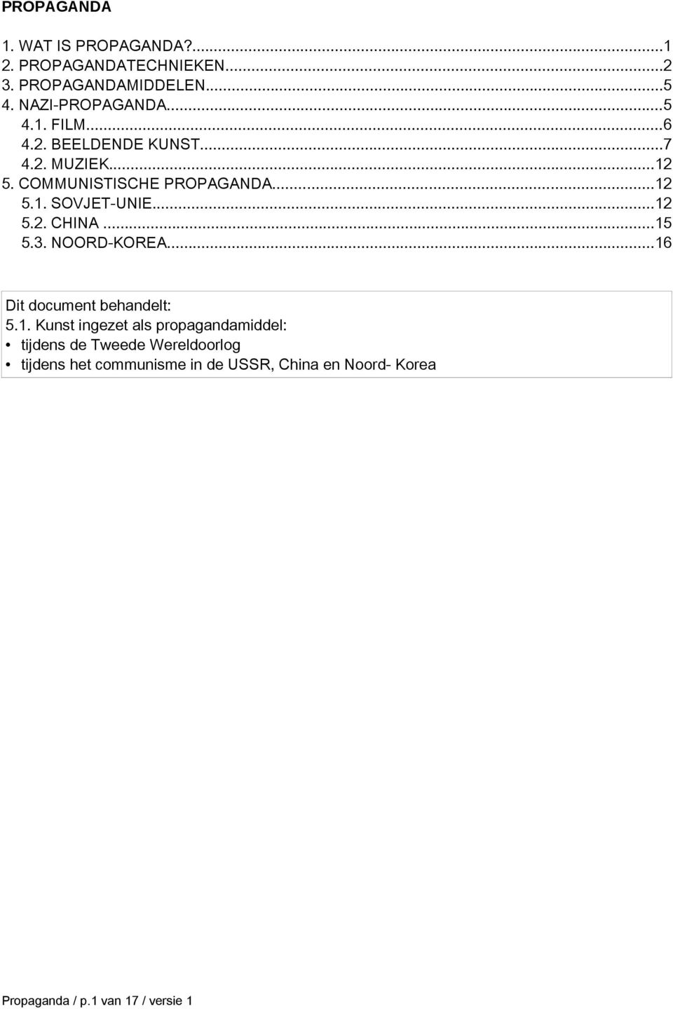 ..12 5.1. SOVJET-UNIE...12 5.2. CHINA...15 5.3. NOORD-KOREA...16 5.1. Kunst ingezet als propagandamiddel: