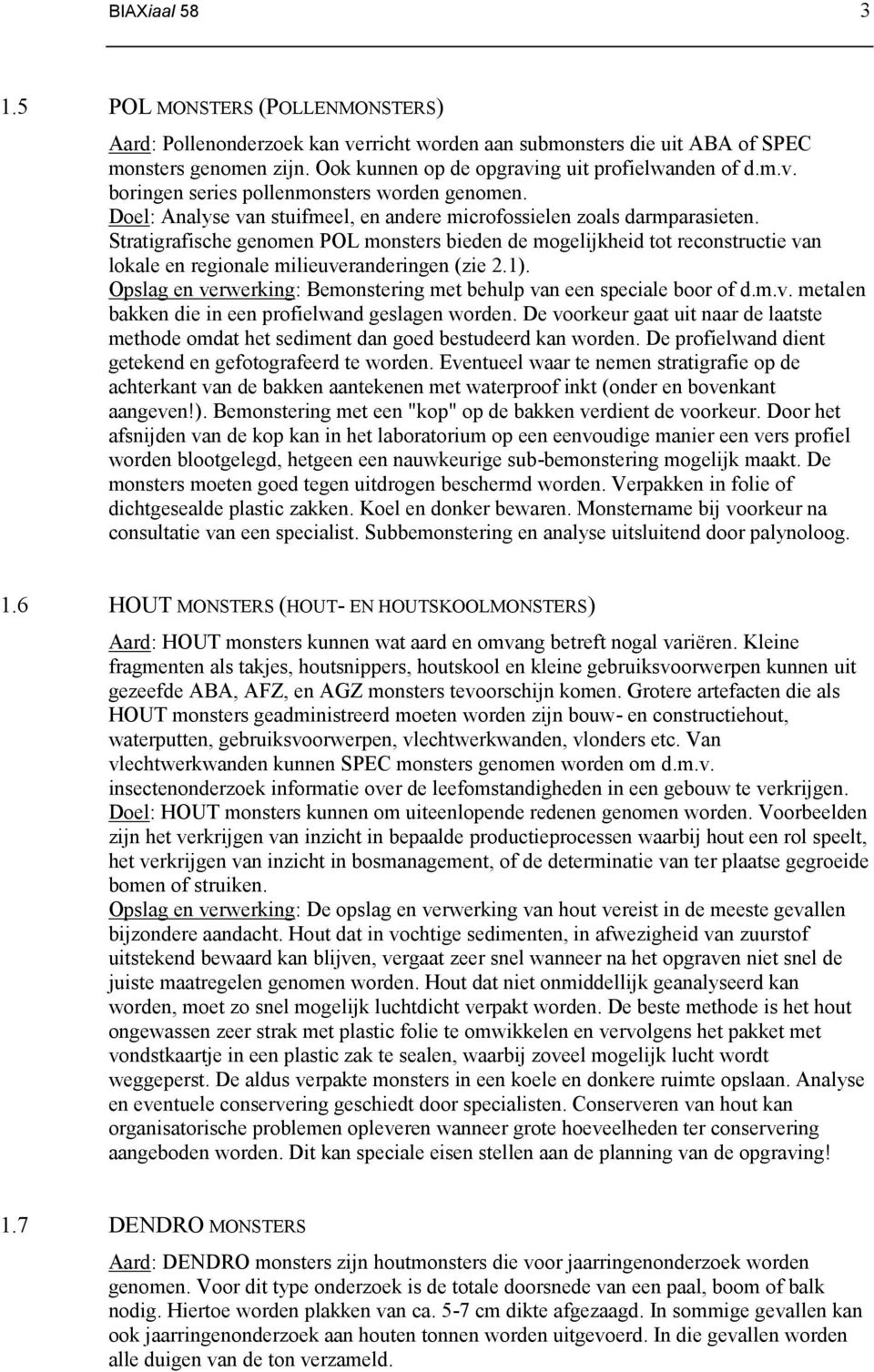 Stratigrafische genomen POL monsters bieden de mogelijkheid tot reconstructie van lokale en regionale milieuveranderingen (zie 2.1).