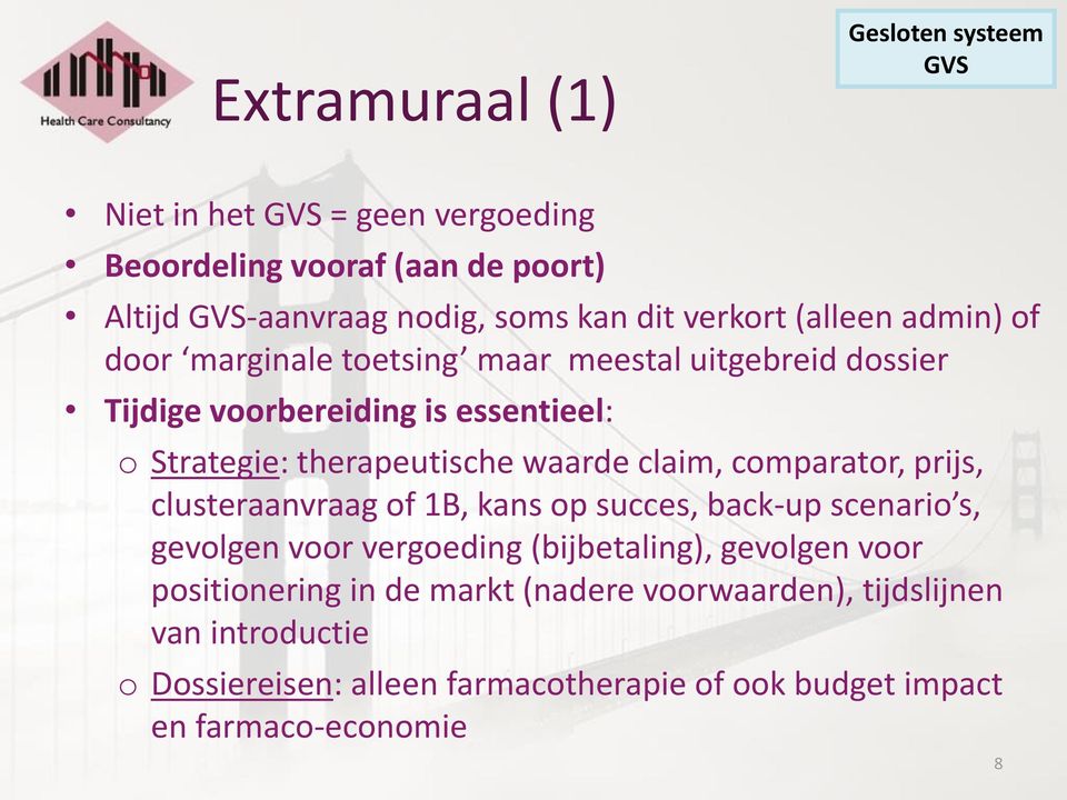 waarde claim, comparator, prijs, clusteraanvraag of 1B, kans op succes, back-up scenario s, gevolgen voor vergoeding (bijbetaling), gevolgen voor