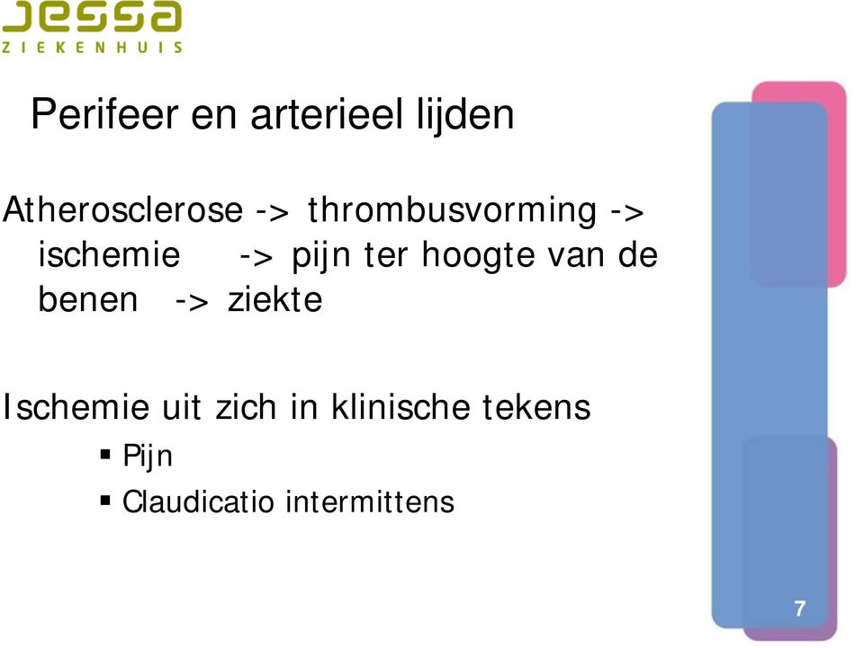 van de benen -> ziekte Ischemie uit zich in