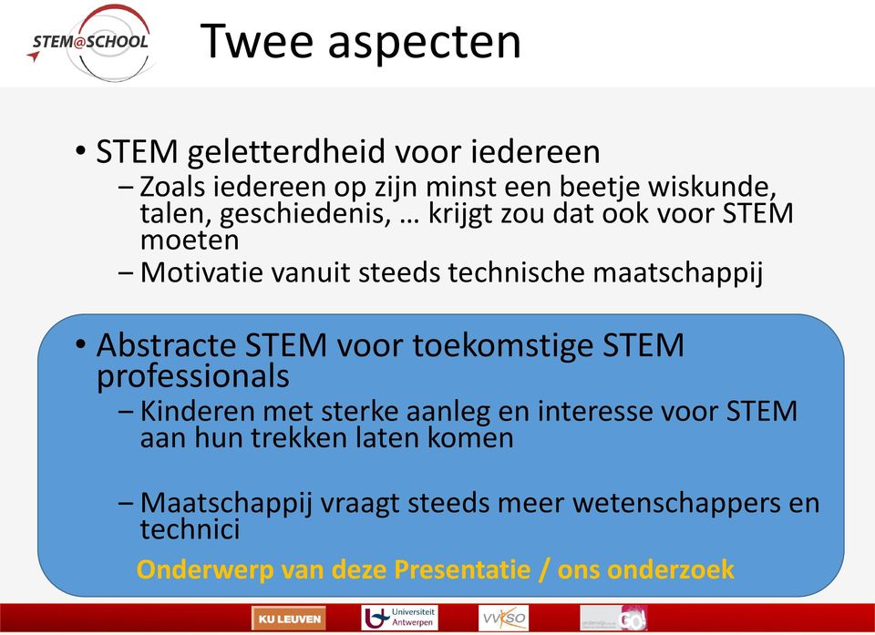 STEM voor toekomstige STEM professionals Kinderen met sterke aanleg en interesse voor STEM aan hun trekken