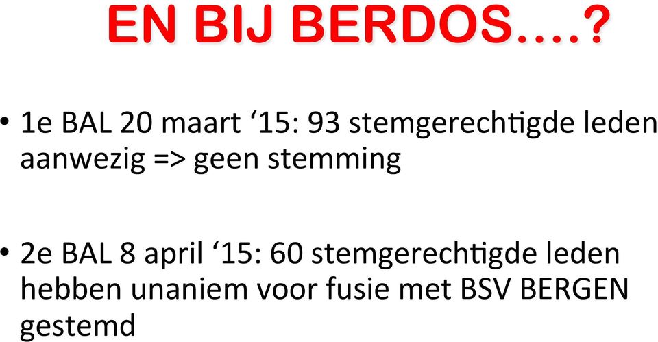 leden aanwezig => geen stemming 2e BAL 8