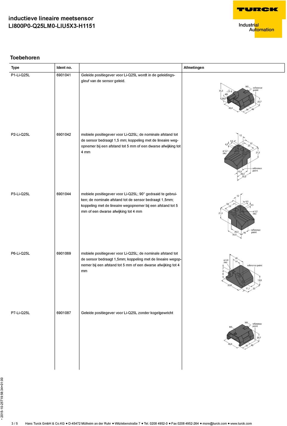 P3-Li-Q25L 6901044 mobiele positiegever voor Li-Q25L; 90 gedraaid te gebruiken; de nominale afstand tot de sensor bedraagt 1,5mm; koppeling met de lineaire wegopnemer bij een afstand tot 5 mm of een