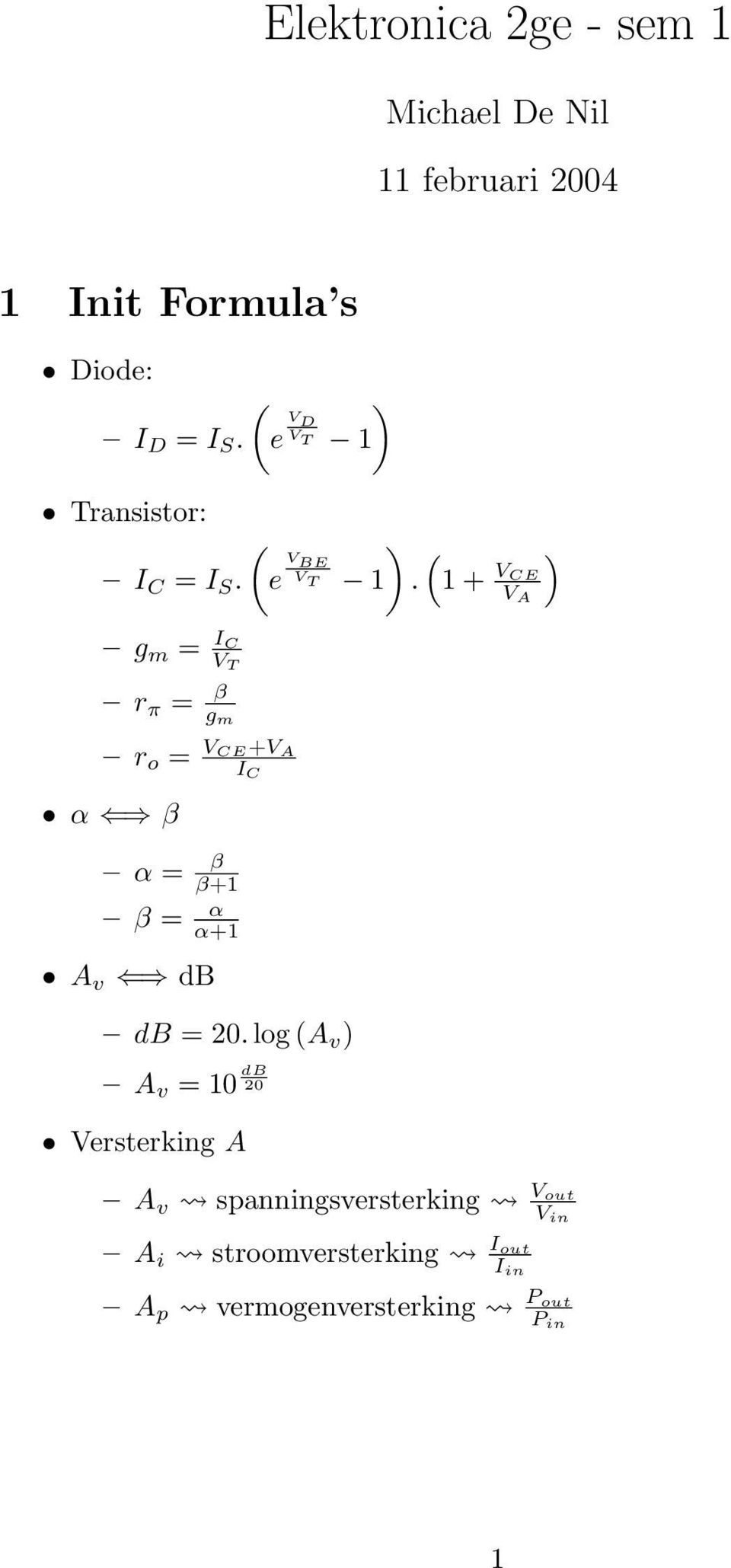 g m = I C VT r π = β g m r o = V CE+V A I C α β α = β β+1 β = α α+1 A v db e V D VT 1 db = 0.