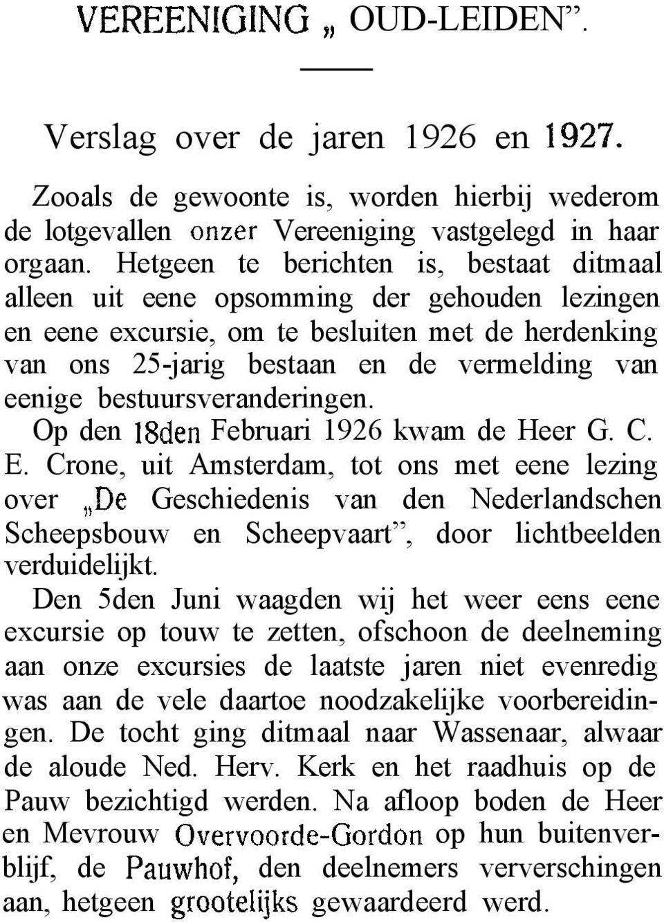 bestuursveranderingen. Op den 18den Februari 1926 kwam de Heer G. C. E.