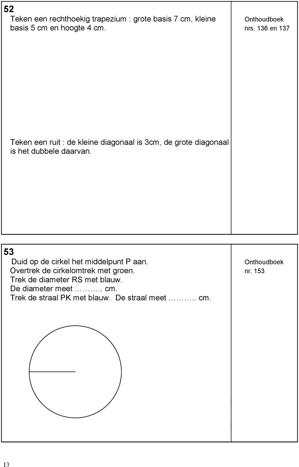 daarvan 53 Duid op de cirkel het middelpunt P aan Overtrek de cirkelomtrek met groen nr 153